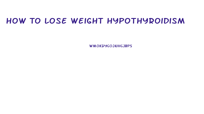 How To Lose Weight Hypothyroidism