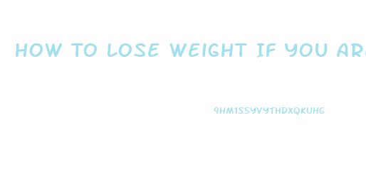 How To Lose Weight If You Are Obese