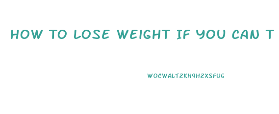 How To Lose Weight If You Can T Exercise