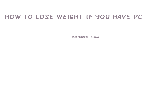 How To Lose Weight If You Have Pcos