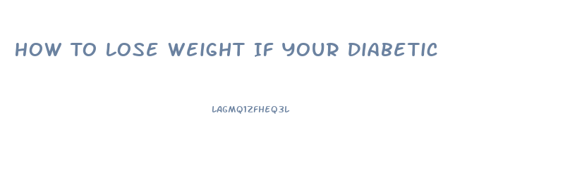 How To Lose Weight If Your Diabetic