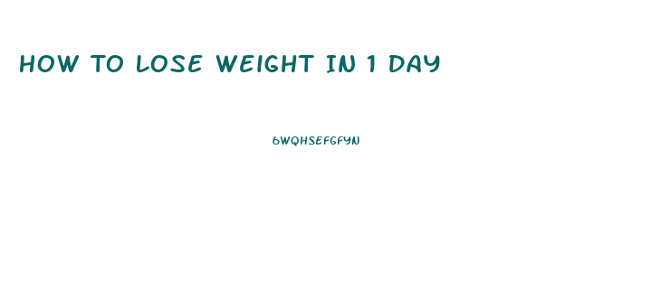 How To Lose Weight In 1 Day