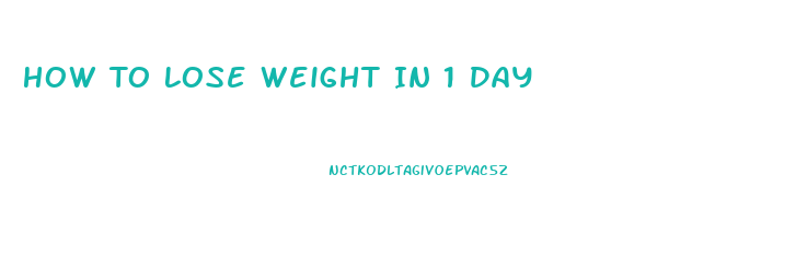 How To Lose Weight In 1 Day