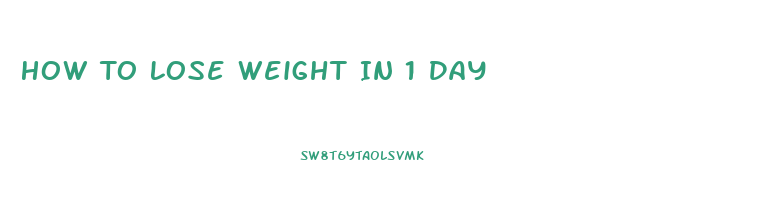 How To Lose Weight In 1 Day