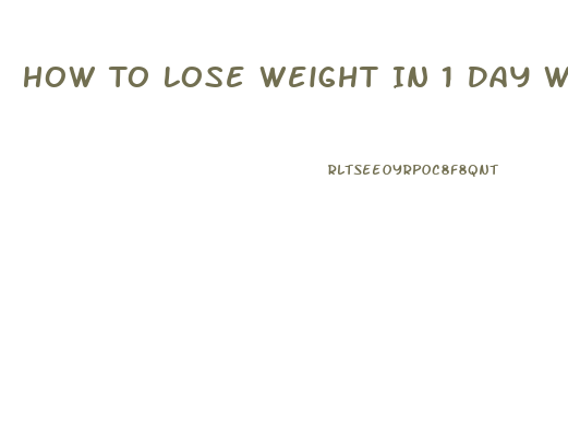 How To Lose Weight In 1 Day With Water