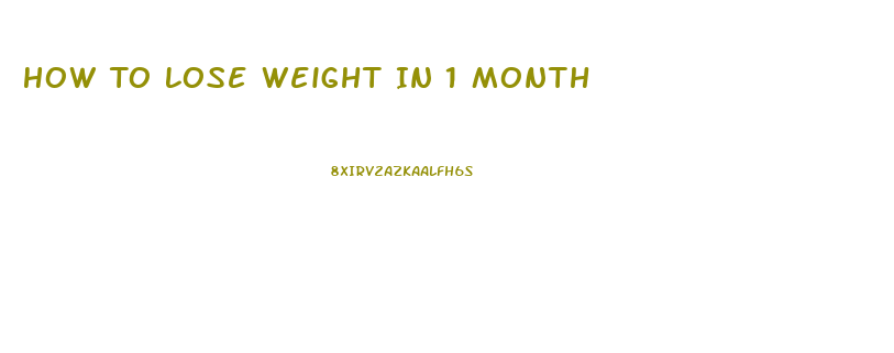 How To Lose Weight In 1 Month