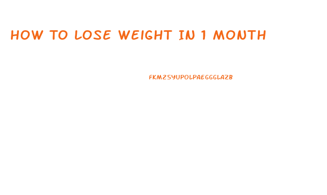 How To Lose Weight In 1 Month