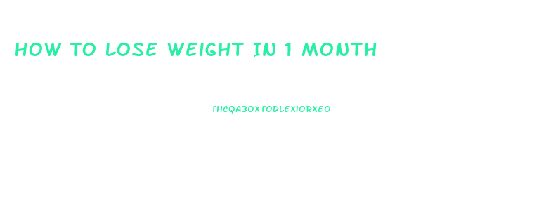 How To Lose Weight In 1 Month