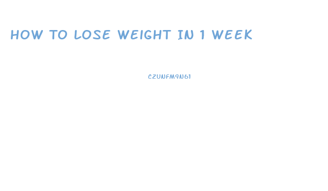 How To Lose Weight In 1 Week