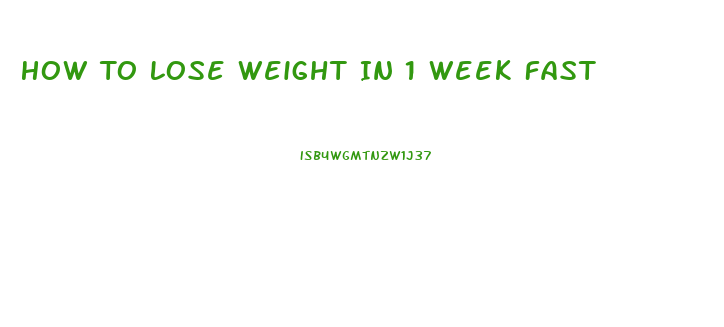 How To Lose Weight In 1 Week Fast