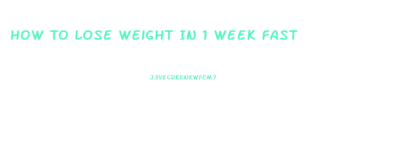 How To Lose Weight In 1 Week Fast