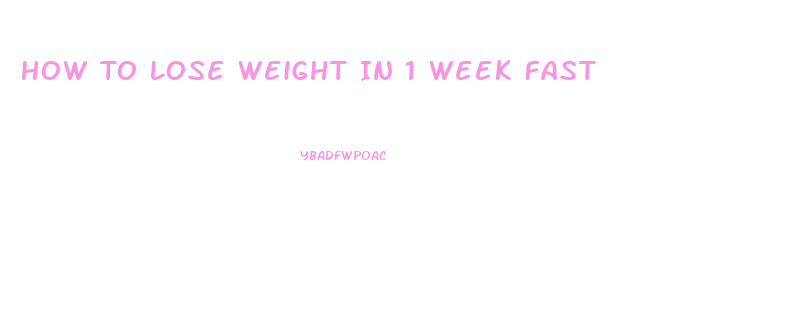 How To Lose Weight In 1 Week Fast