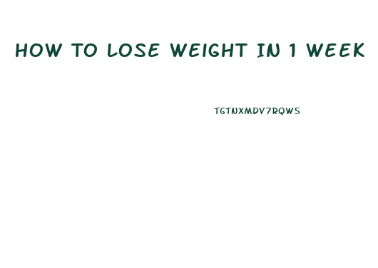 How To Lose Weight In 1 Week