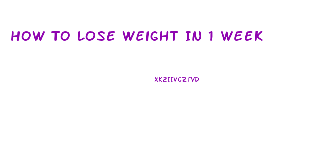 How To Lose Weight In 1 Week