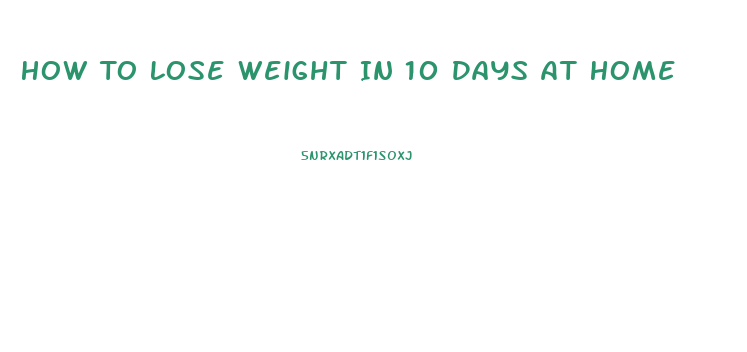 How To Lose Weight In 10 Days At Home