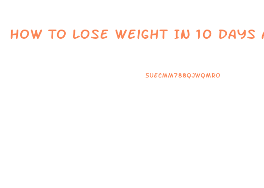 How To Lose Weight In 10 Days At Home