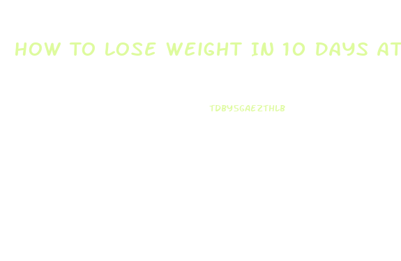 How To Lose Weight In 10 Days At Home