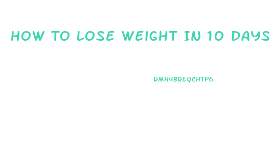 How To Lose Weight In 10 Days At Home