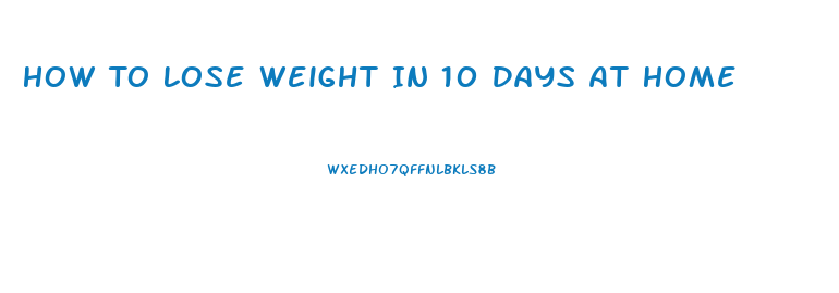 How To Lose Weight In 10 Days At Home