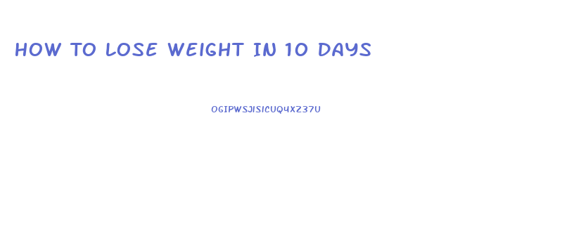 How To Lose Weight In 10 Days