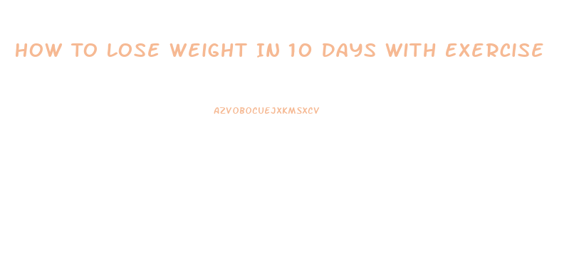 How To Lose Weight In 10 Days With Exercise