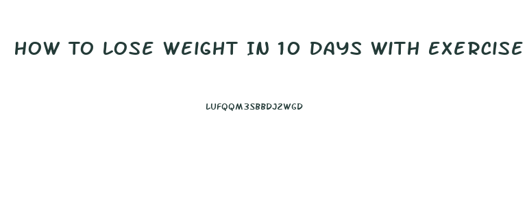 How To Lose Weight In 10 Days With Exercise