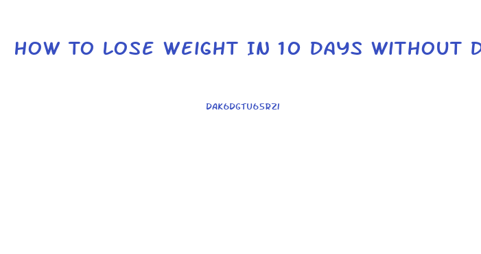 How To Lose Weight In 10 Days Without Dieting