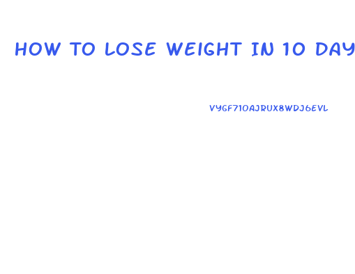 How To Lose Weight In 10 Days Without Dieting