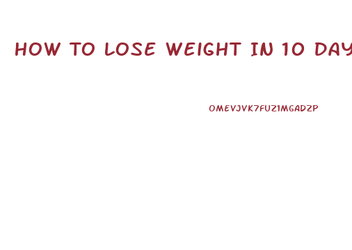 How To Lose Weight In 10 Days Without Exercise
