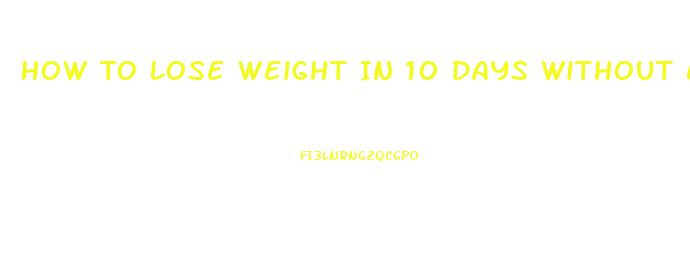 How To Lose Weight In 10 Days Without Exercise