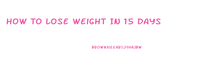 How To Lose Weight In 15 Days