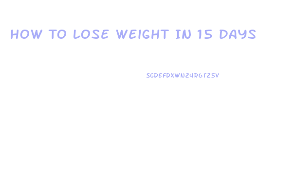 How To Lose Weight In 15 Days