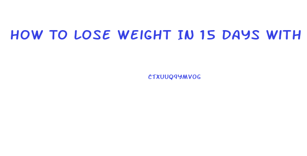 How To Lose Weight In 15 Days With Exercise