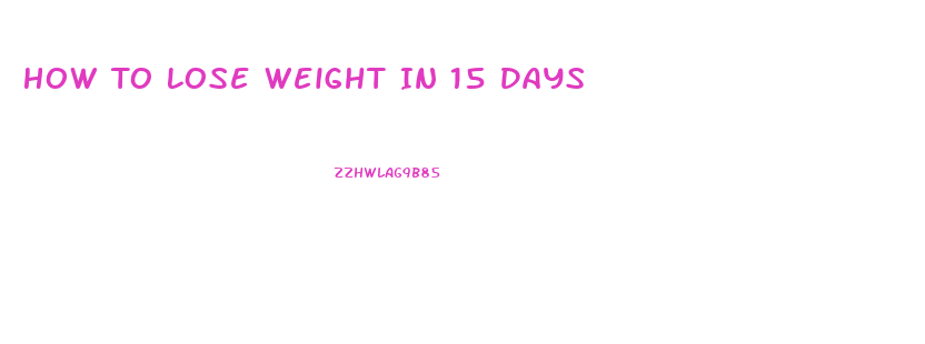 How To Lose Weight In 15 Days