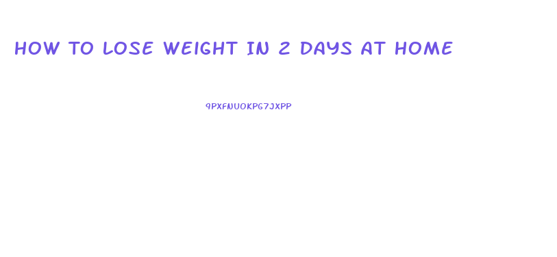 How To Lose Weight In 2 Days At Home