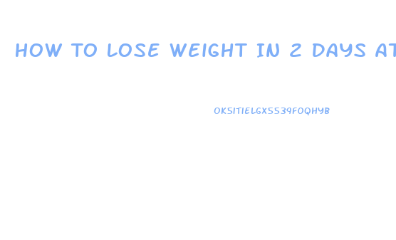 How To Lose Weight In 2 Days At Home