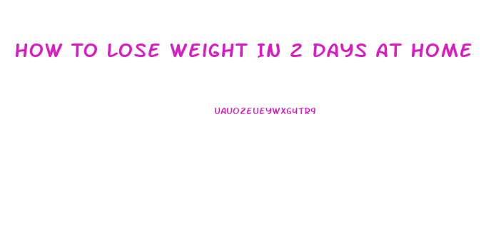 How To Lose Weight In 2 Days At Home