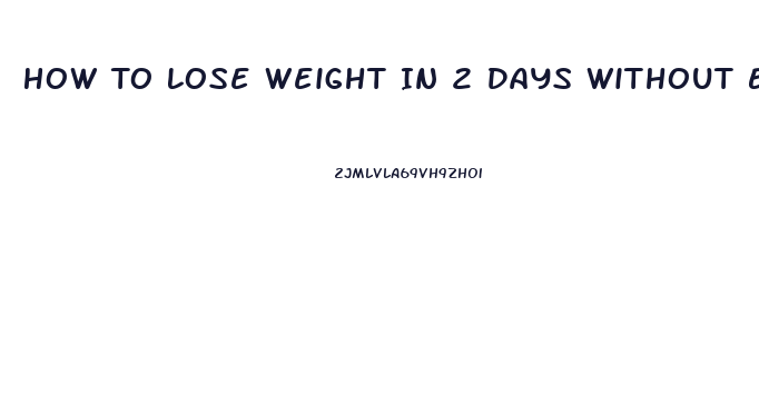 How To Lose Weight In 2 Days Without Exercising