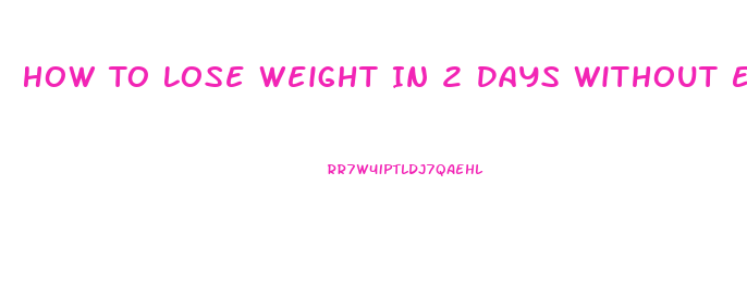 How To Lose Weight In 2 Days Without Exercising