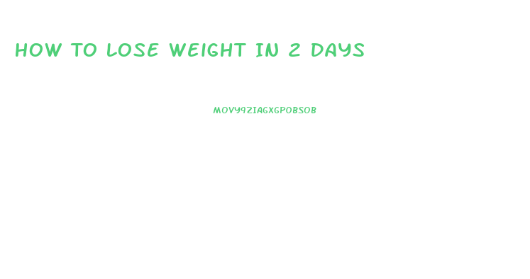 How To Lose Weight In 2 Days