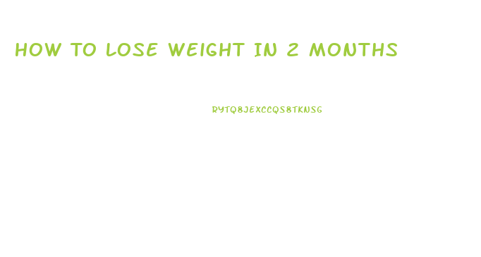 How To Lose Weight In 2 Months