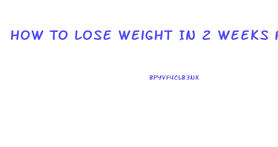 How To Lose Weight In 2 Weeks For Teenagers