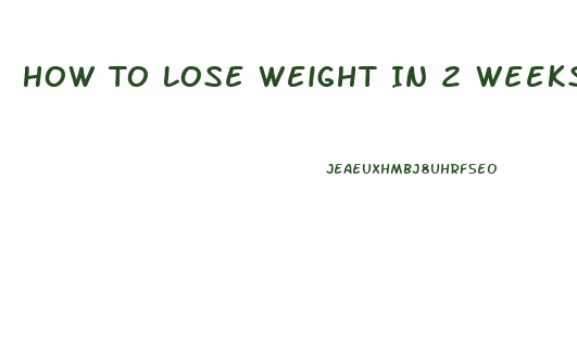 How To Lose Weight In 2 Weeks For Teenagers