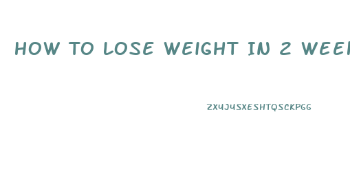 How To Lose Weight In 2 Weeks For Teenagers