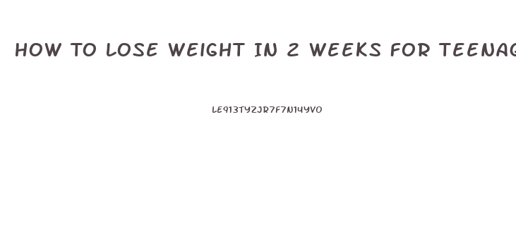 How To Lose Weight In 2 Weeks For Teenagers