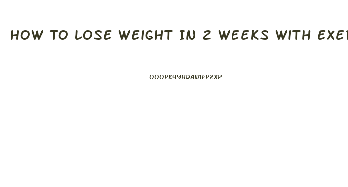 How To Lose Weight In 2 Weeks With Exercise