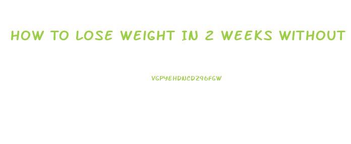 How To Lose Weight In 2 Weeks Without Pills