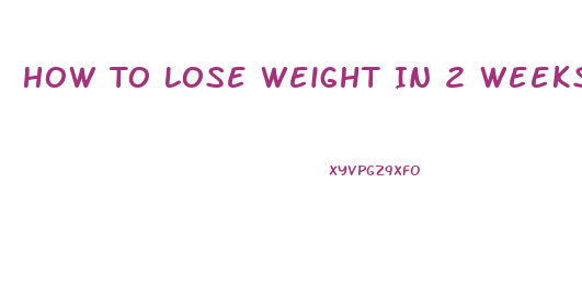 How To Lose Weight In 2 Weeks Without Pills