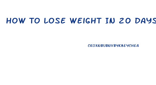 How To Lose Weight In 20 Days