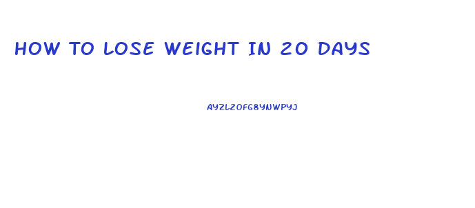 How To Lose Weight In 20 Days
